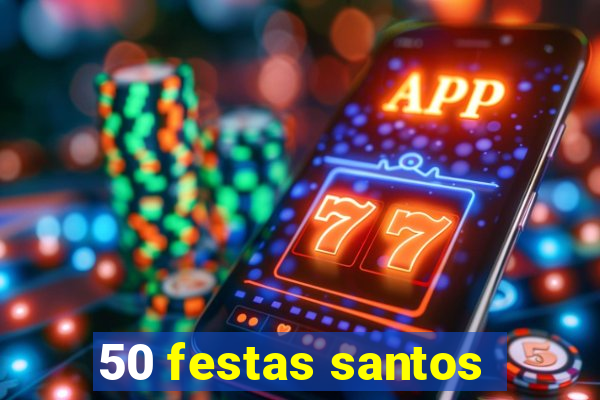 50 festas santos - sp